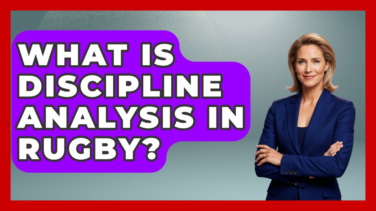What Is Discipline Analysis In Rugby? - The Rugby Pros