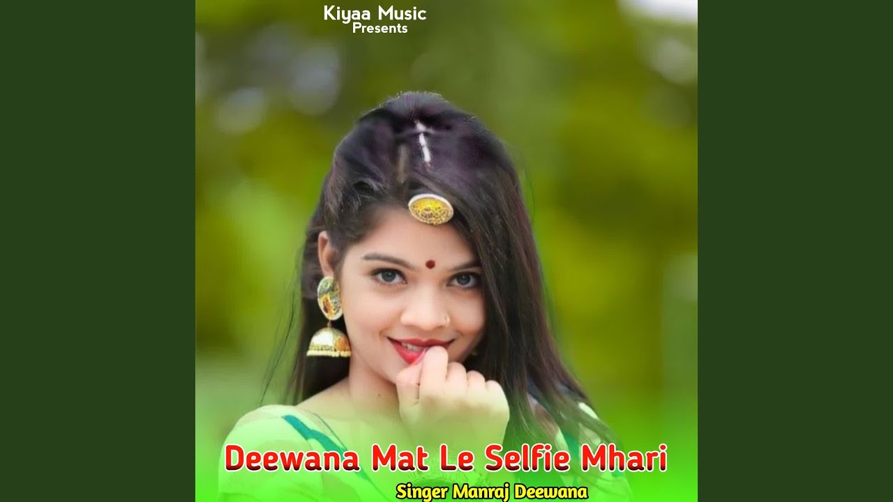 Deewana Mat Le selfie Mhari