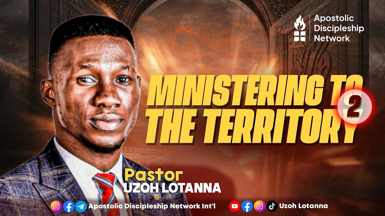 APOSTLE UZOH LOTANNA || MINISTERING TO THE TERRITORY 2