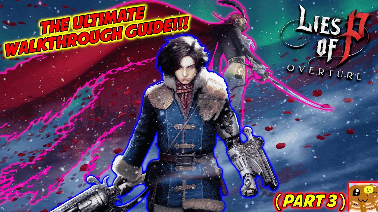 THE ULTIMATE WALKTRHOUGH GUIDE!!! (Part 3) | Lies of P: Overture