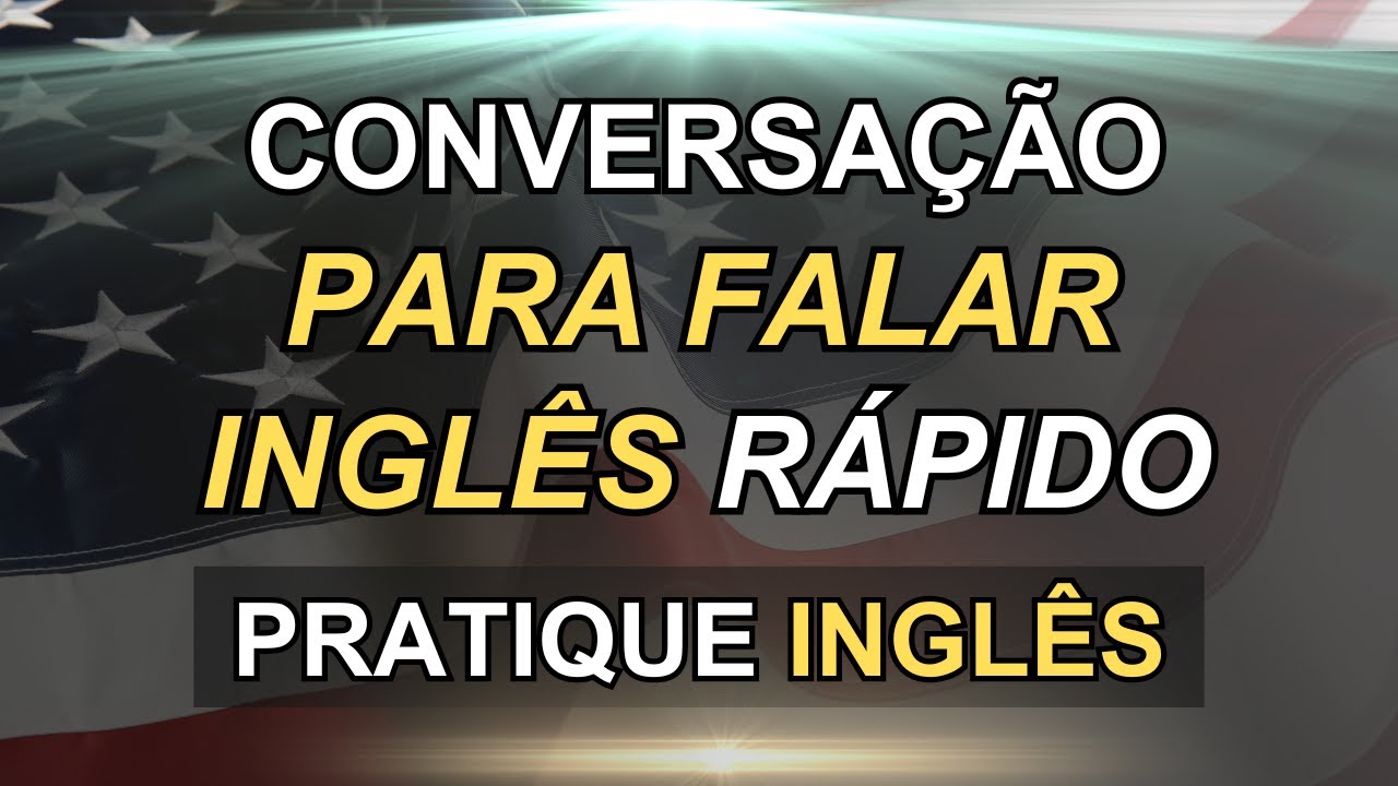 🗽ESCUTE ESTA CONVERSAÇÃO PARA APRENDER INGLÊS RÁPIDO👈 # 23  📚AULAS DE INGLÊS 📚CURSO DE INGLÊS