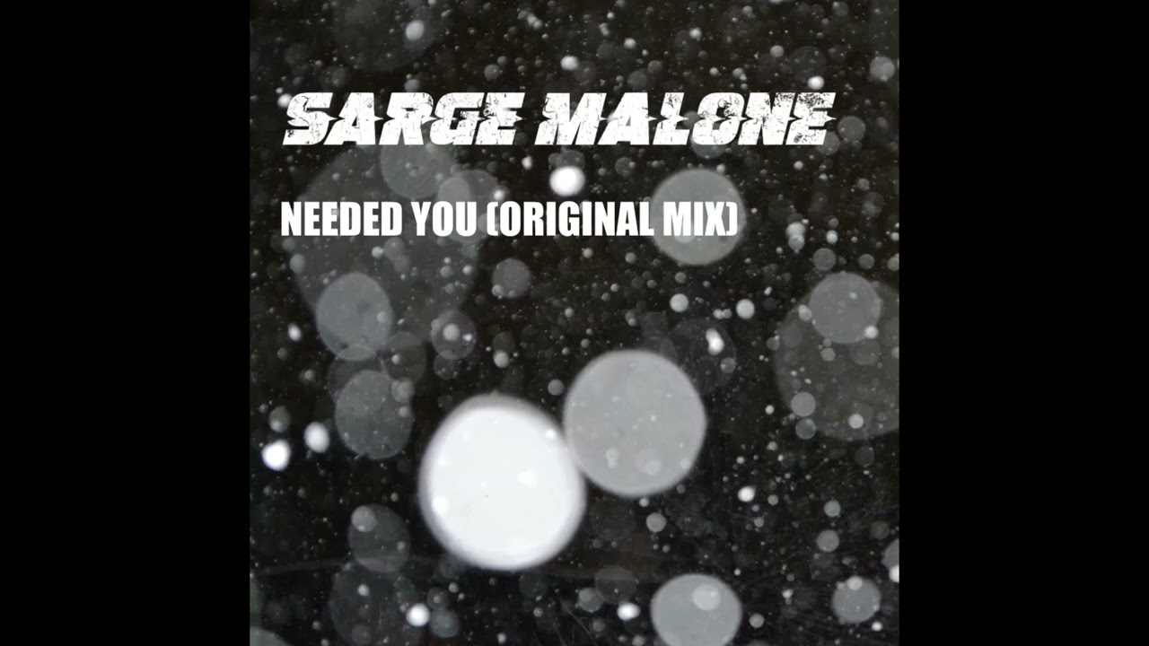 Sarge Malone - Needed you (edit)