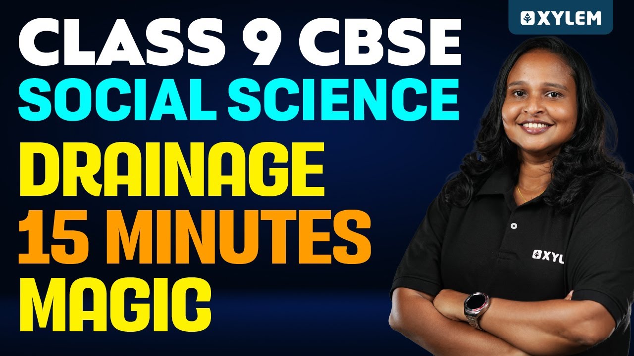 Class 9 CBSE Social Science | Drainage 15 Minutes Magic | Xylem Class 9 CBSE