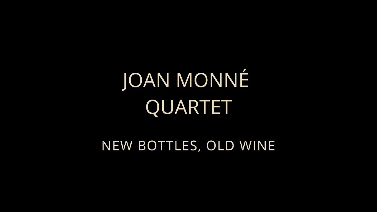 Joan Monné Quartet - New Bottles, Old Wine