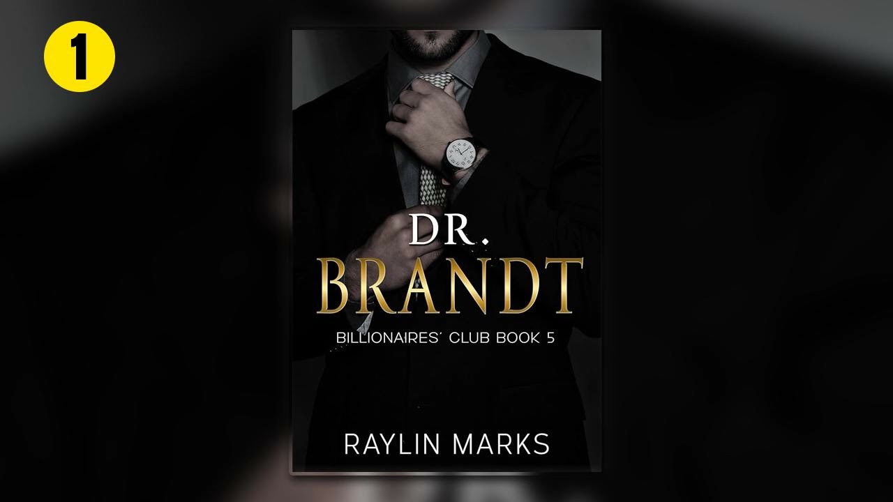 Dr. Brandt - Part 1 [Billionaires' Club #5] By Raylin Marks - Billionaire Romance Audiobook Full