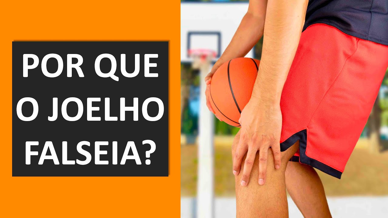 POR QUE O JOELHO FALSEIA?