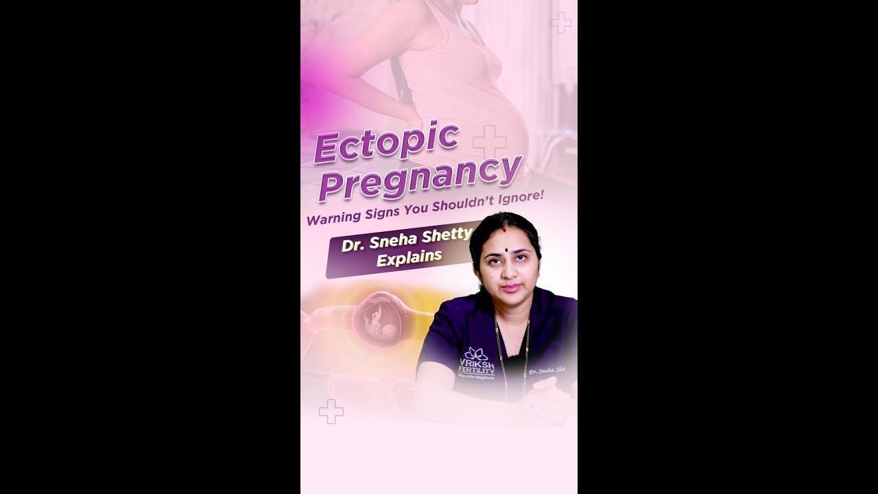 🚨 Ectopic Pregnancy: Warning Signs You Can&rsquo;t Ignore! &ndash; Dr. Sneha Shetty