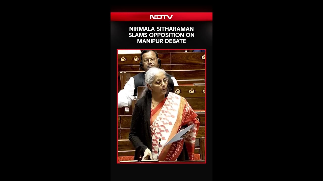 Manipur | Nirmala Sitharaman Slams Opposition On Manipur Debate: 