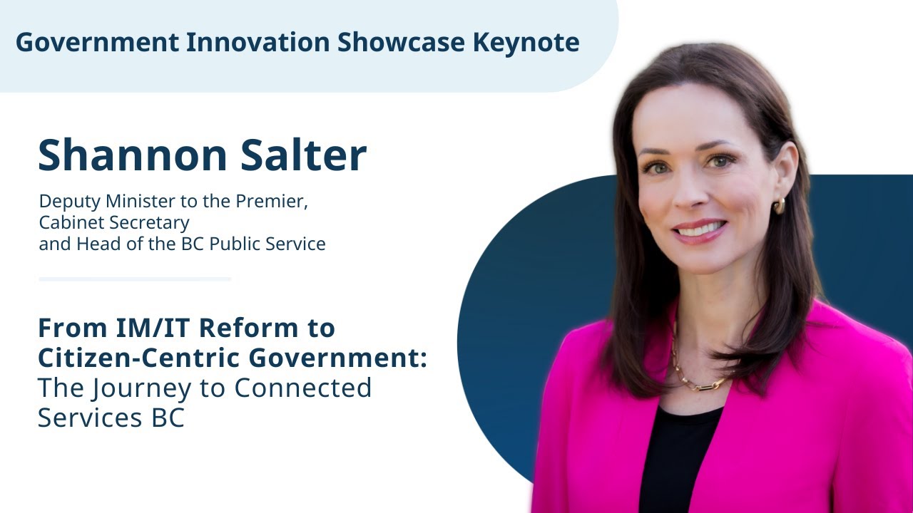 Shannon Salter - From IM/IT Reform to Citizen-Centric Government: Journey to Connected Services BC