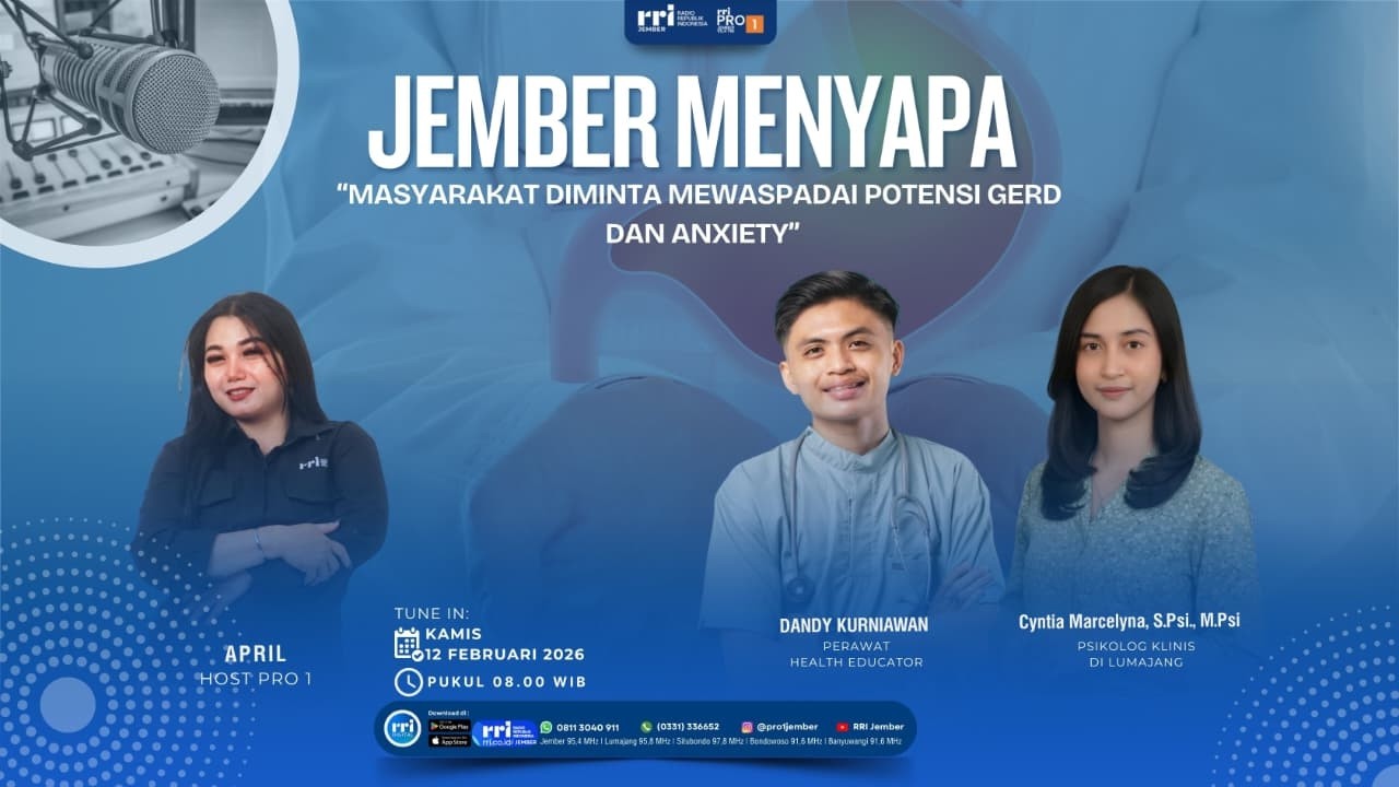 JEMBER MENYAPA | MASYARAKAT DIMINTA MEWASPADAI POTENSI GERD DAN ANXIETY