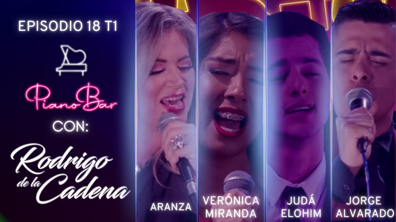 ARANZA - VERÓNICA MIRANDA - JUDÁ ELOHIM - JORGE ALVARADO | PIANO BAR T1 E18