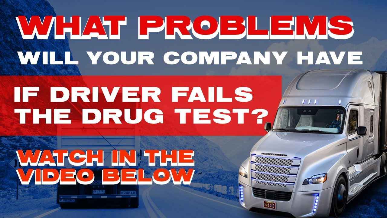 What problems will your company have if driver fails the drug test? Watch in the video below