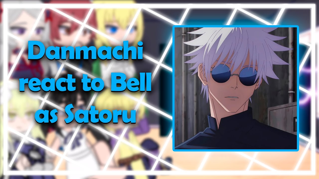 Danmachi React to Bell as Satoru Gojo | RU/ENG | GLRV