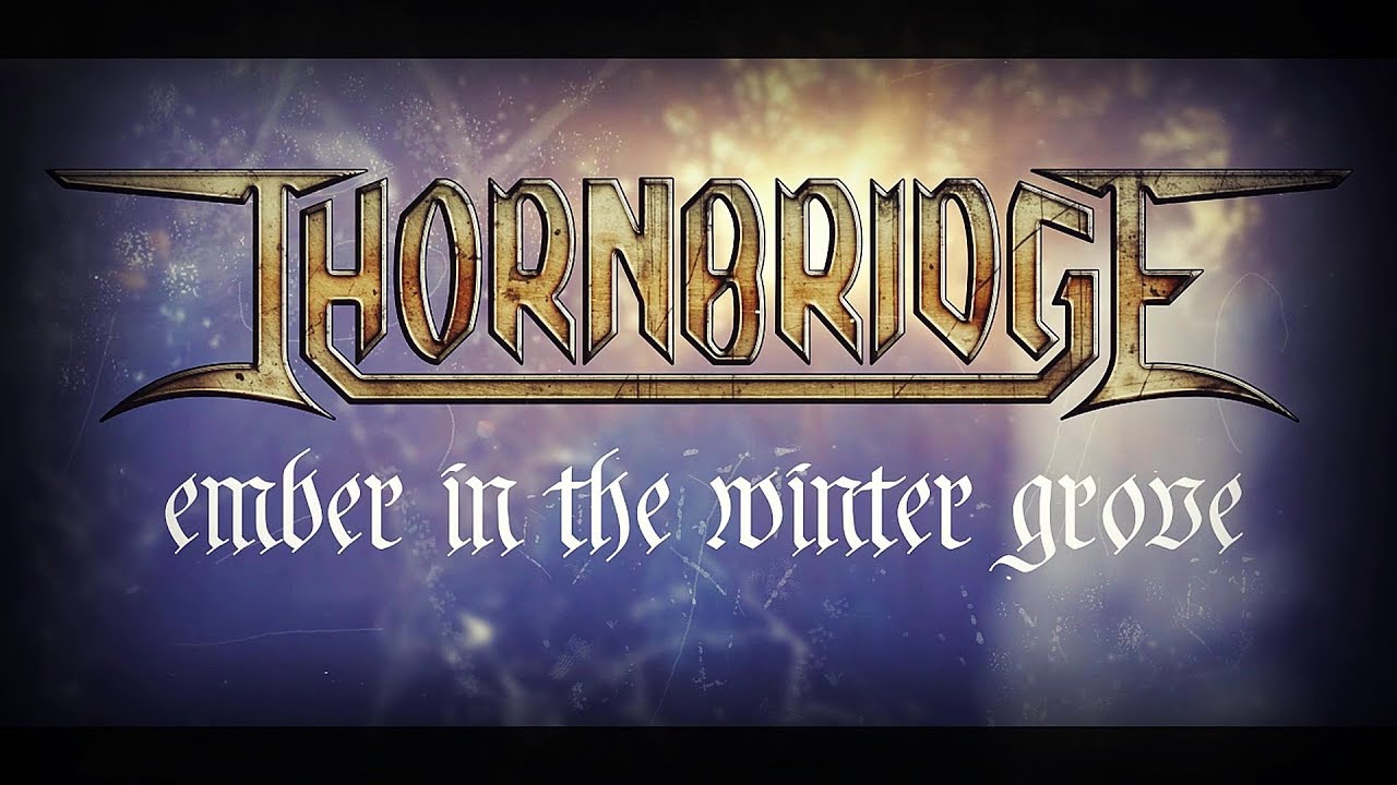 THORNBRIDGE - Ember In The Winter Grove (Lyric Video)