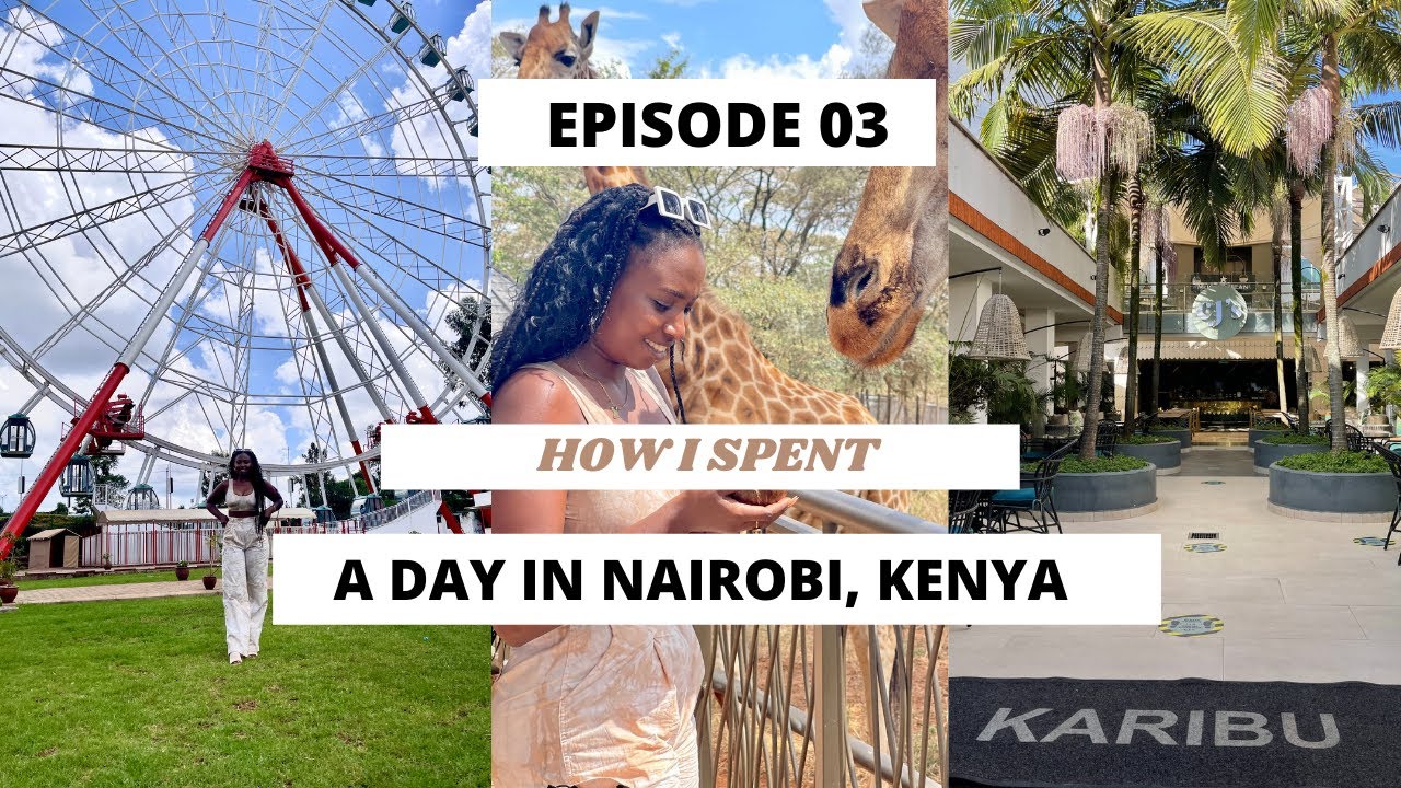 EPISODE 03 | HOW I SPENT A DAY IN NAIROBI, KENYA