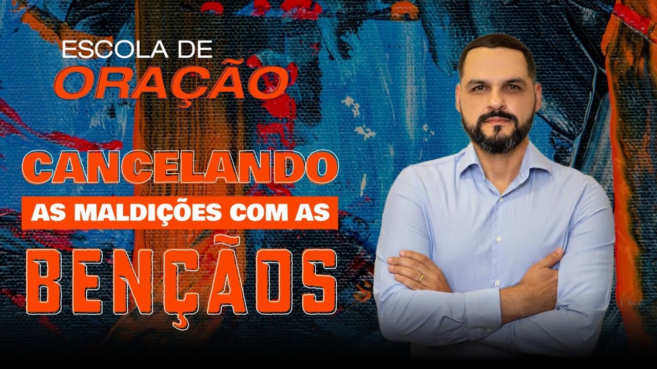 Cancelando as maldições com as Bençãos