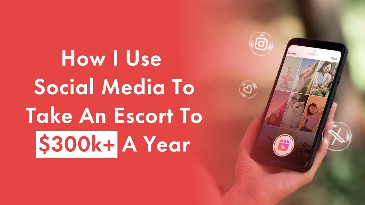 How I Use Social Media To Take An Escort To $300k A Year
