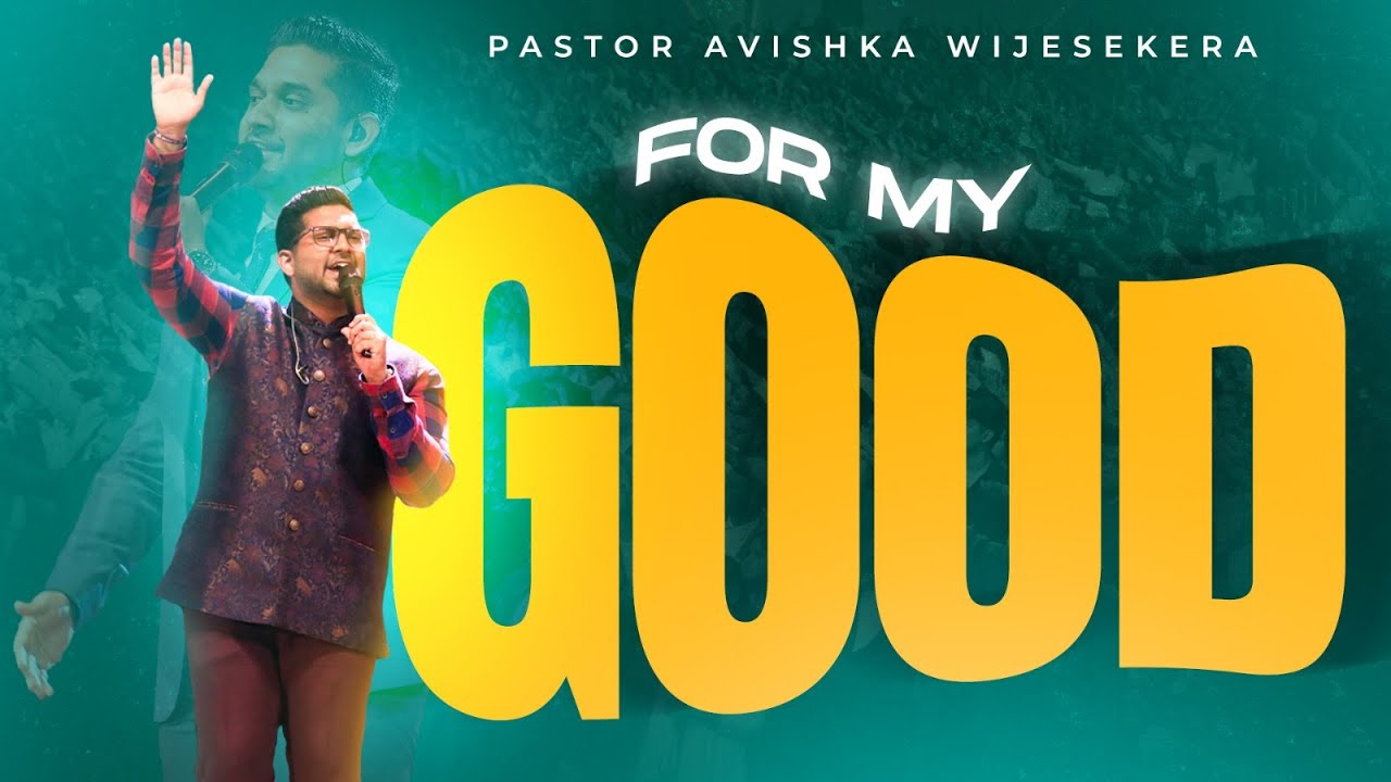 For My Good | Pastor Avishka Wijesekera [LIVE from the Miracle Dome]