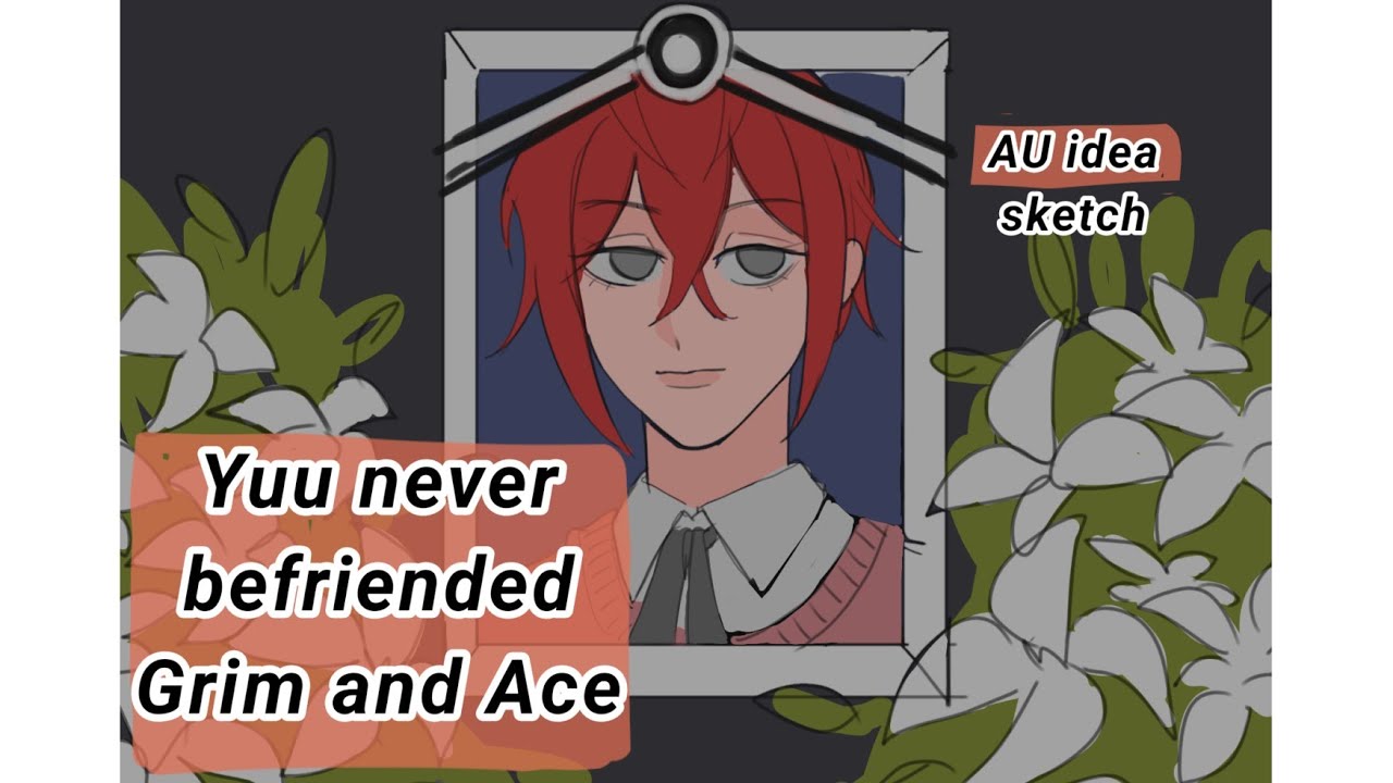 [twst] Yuu never befriended Grim and Ace AU (twisted wonderland)