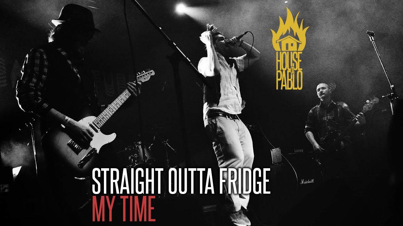 Straight Outta Fridge - My Time