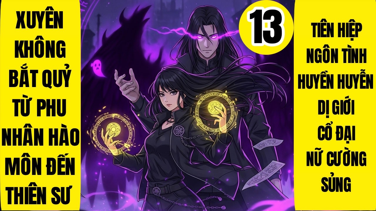 Tập 13: Xuyên Không Bắt Quỷ Từ Phu Nhân Hào Môn Đến Thiên Sư