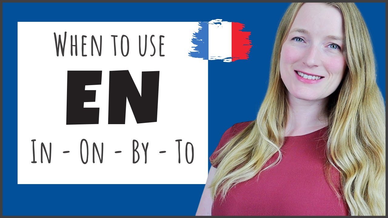 The preposition EN in French - In, On, To, By | French grammar