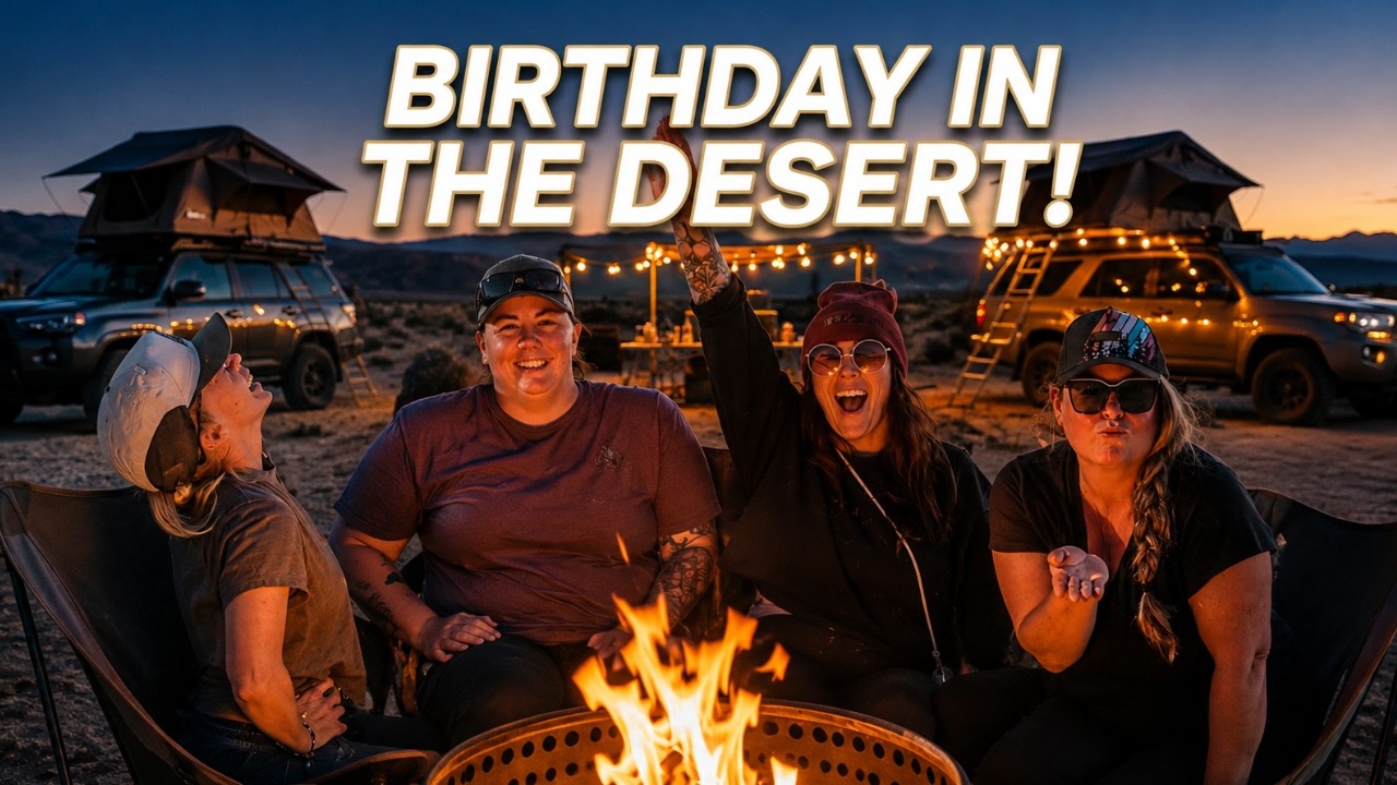 Overlanding w/ the Girls for My BIRTHDAY | Anza Borrego | Full-Time Overlanding in My 4Runner