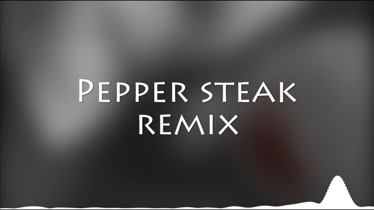 Pepper Steak | Off | Remix