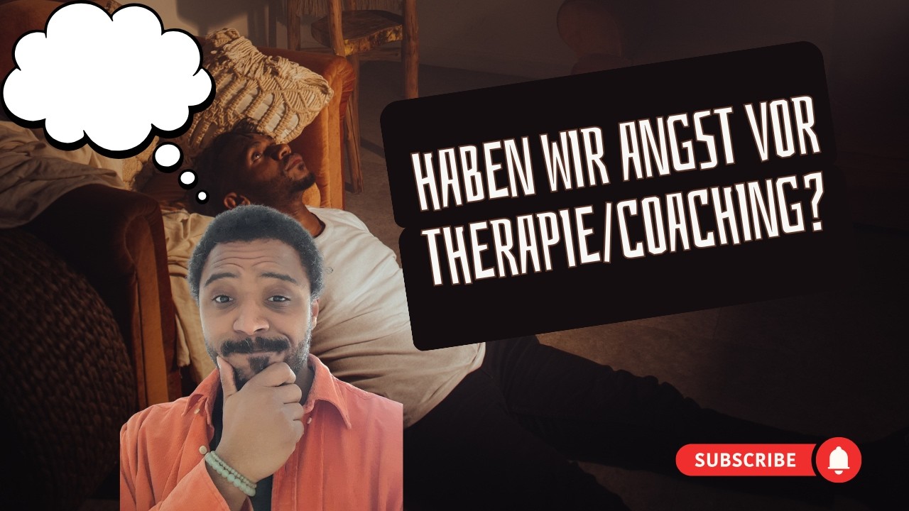 Wieso wir Angst haben vor Coaching/Therapie?