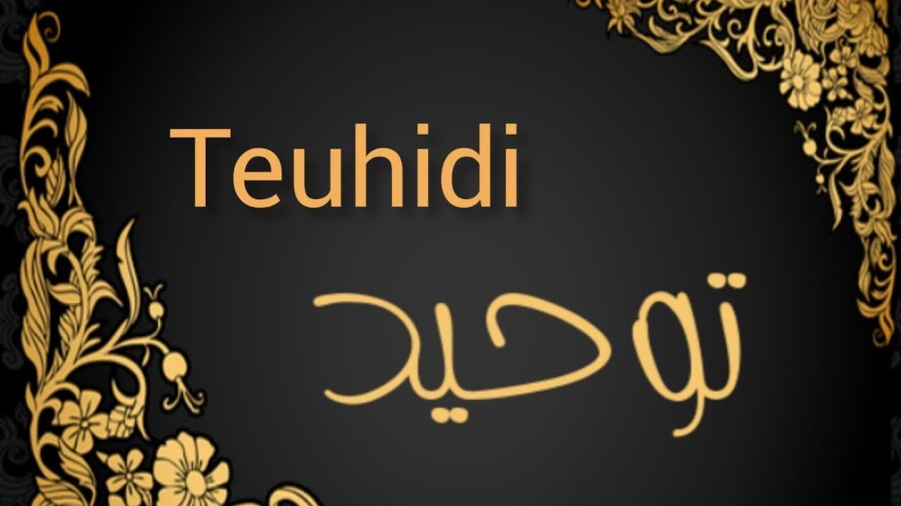 Çfarë është Teuhidi | njohja dhe kuptimi i Teuhidit | rëndësia dhe vërtetësia e Teuhidit