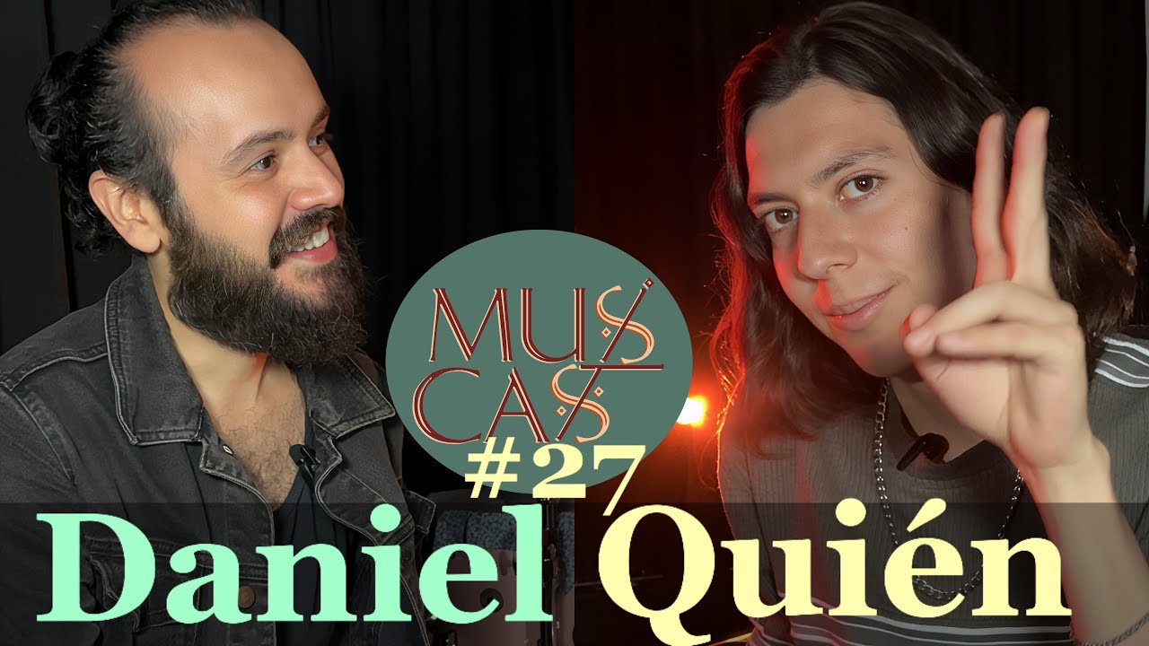 MUSICAST #27 - DANIEL QUIÉN | El Artista no Vino a Disfrutar, Música de Sinaloa, Melodías, Ideas
