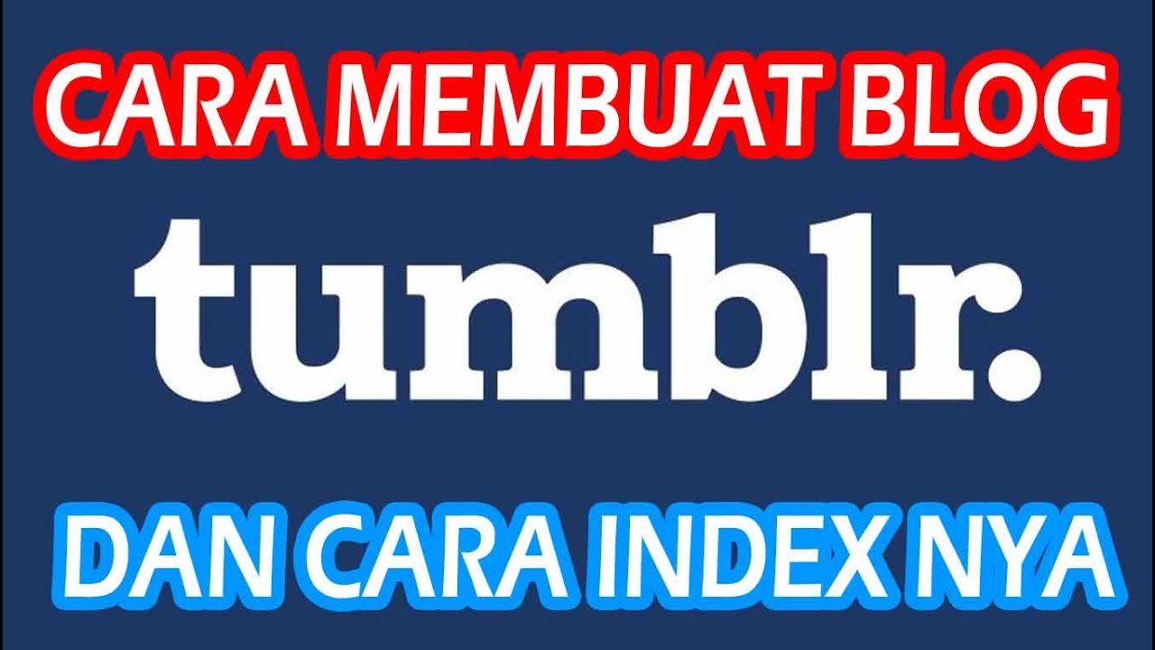 CARA MEMBUAT BLOG TUMBLR UNTUK BACKLINK DAN CARA INDEXNYA