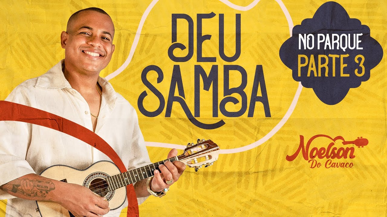 Noelson do Cavaco | Deu Samba no Parque | Parte 03