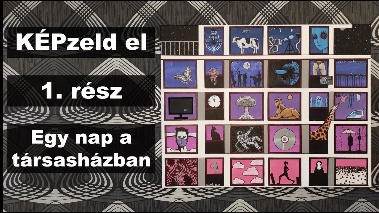KÉPzeld el 1. rész / EGY NAP A TÁRSASHÁZBAN