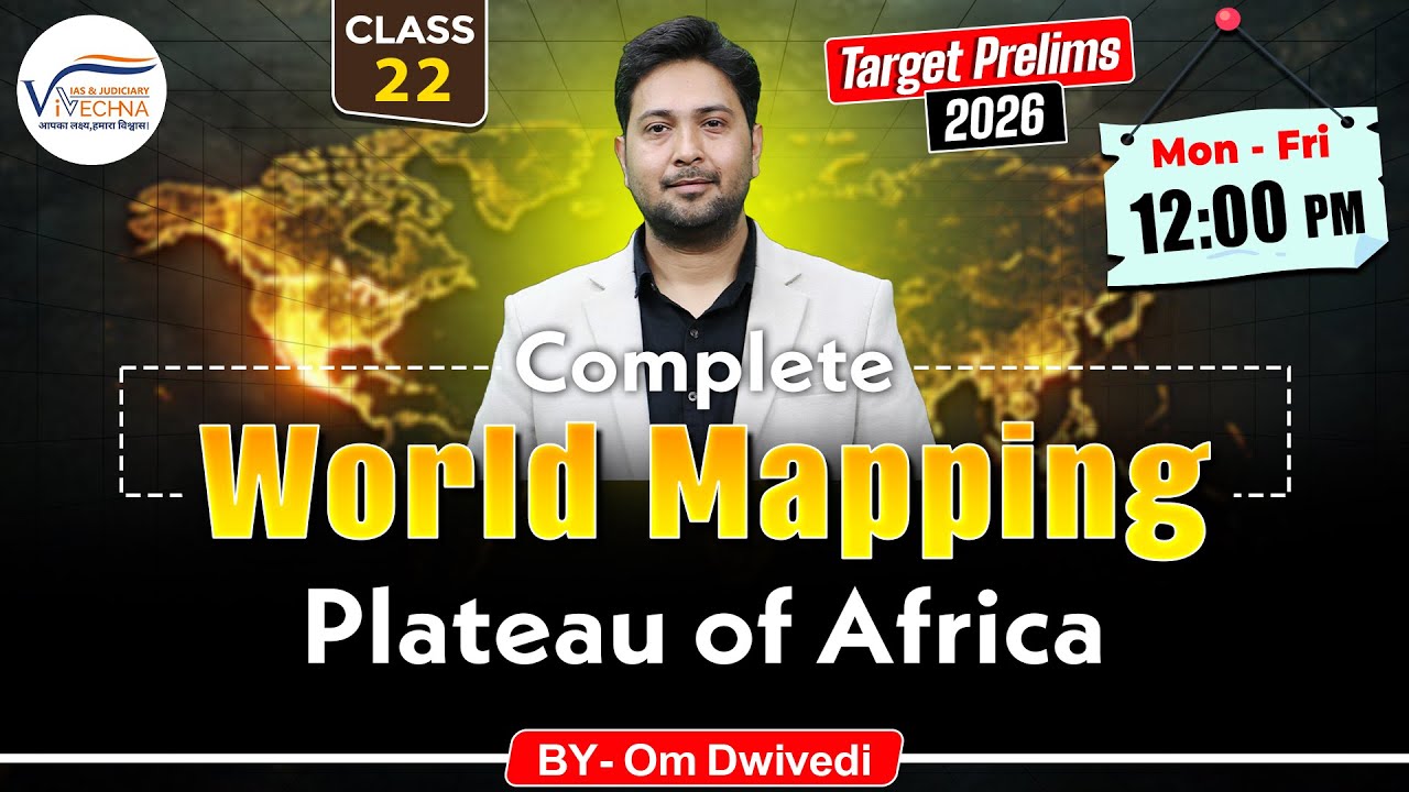 Complete World Mapping – Plateau of Africa | Class 22 | Om Dwivedi | Vivechna IAS Academy