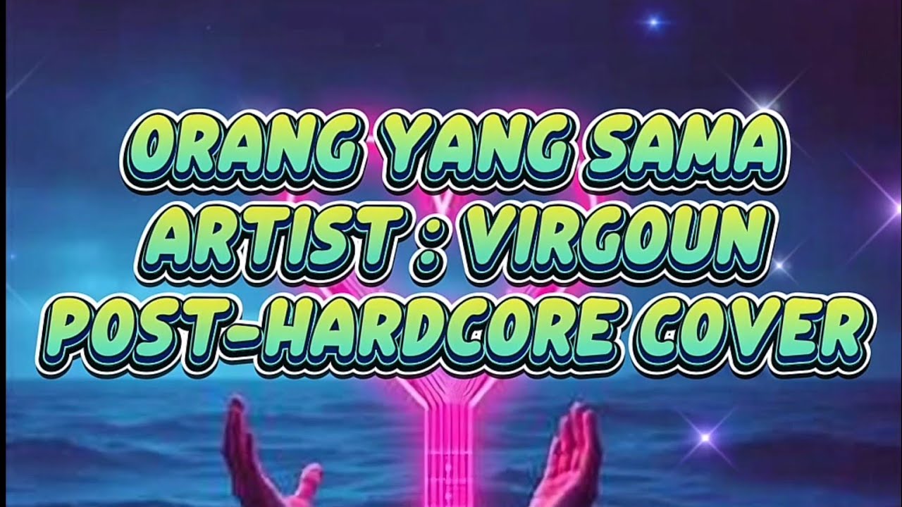 Virgoun - Orang Yang Sama (Post-hardcore Cover)