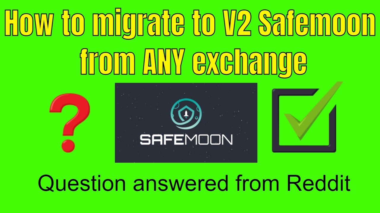 How to migrate from V1 to V2 Safemoon from ANY crypto exchange. Question answered from a Reddit post