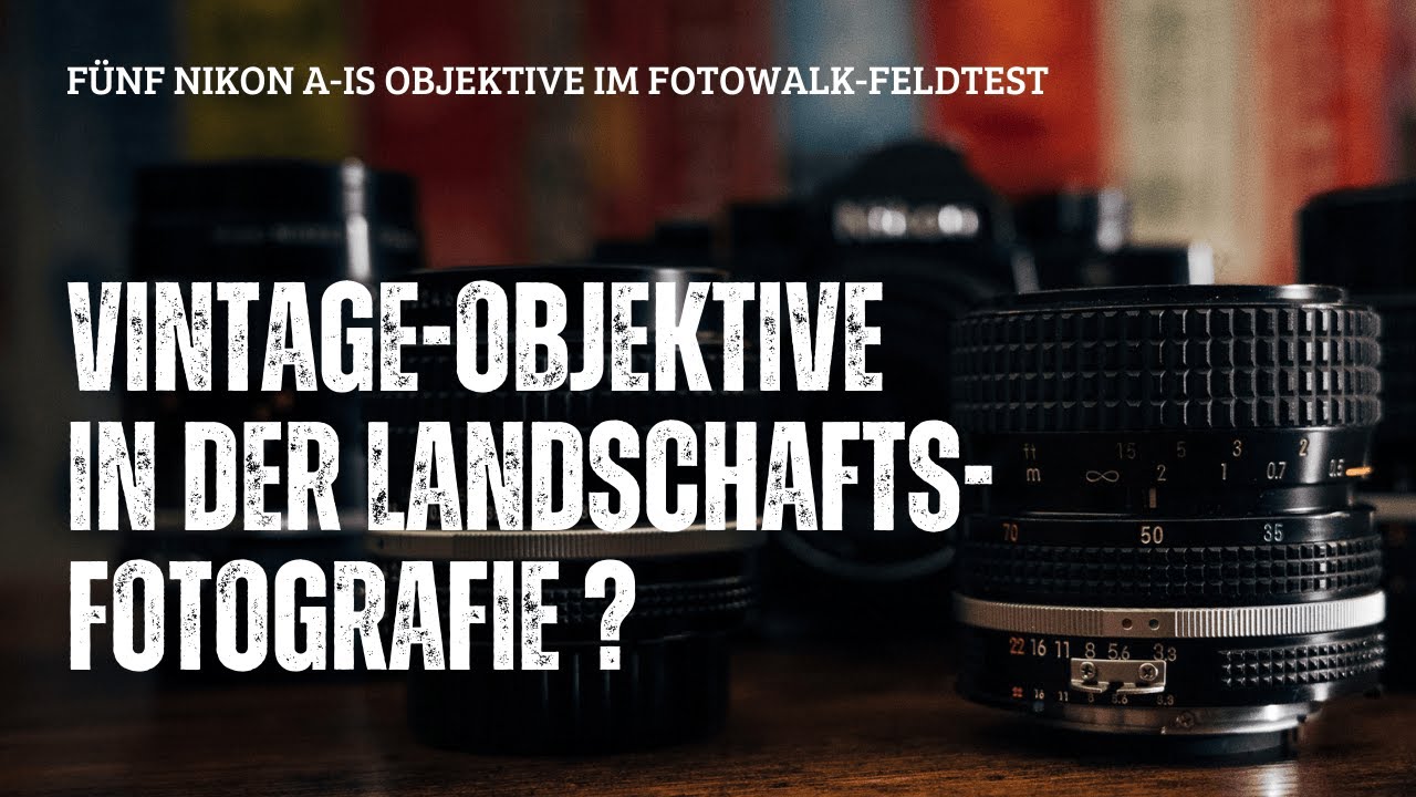 Vintage-Objektive in der Landschaftsfotografie?