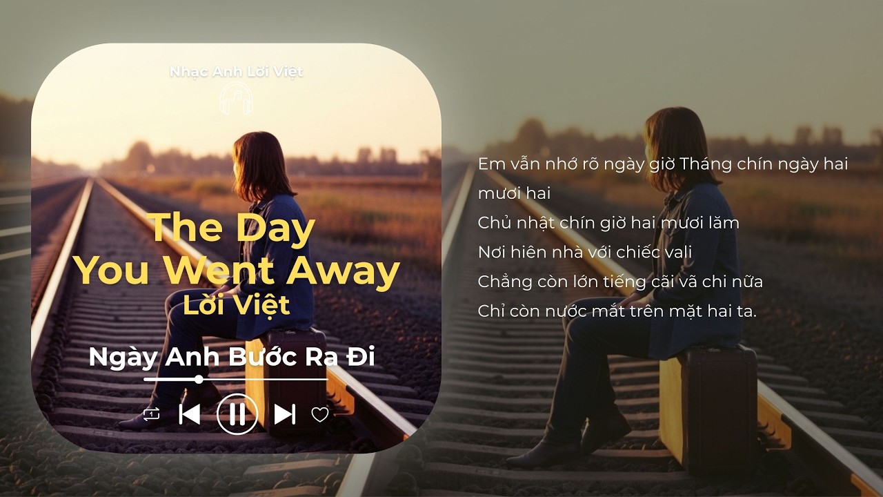 The Day You Went Away - M2M (Lời Việt) | Ngày Anh Bước Ra Đi