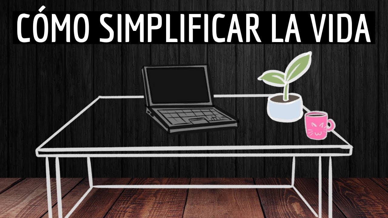 C&oacute;mo simplificar tu vida | Filosof&iacute;a minimalista