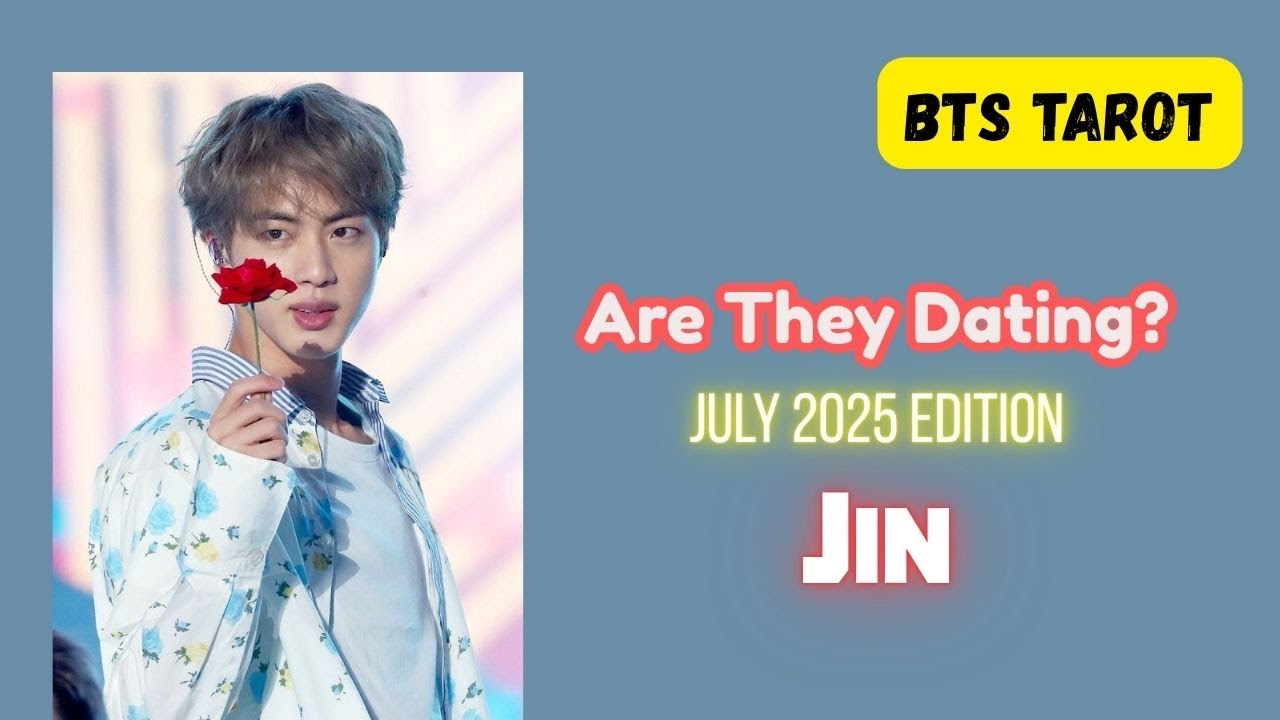[BTS TAROT] Are They Dating? --Jin, July 2025