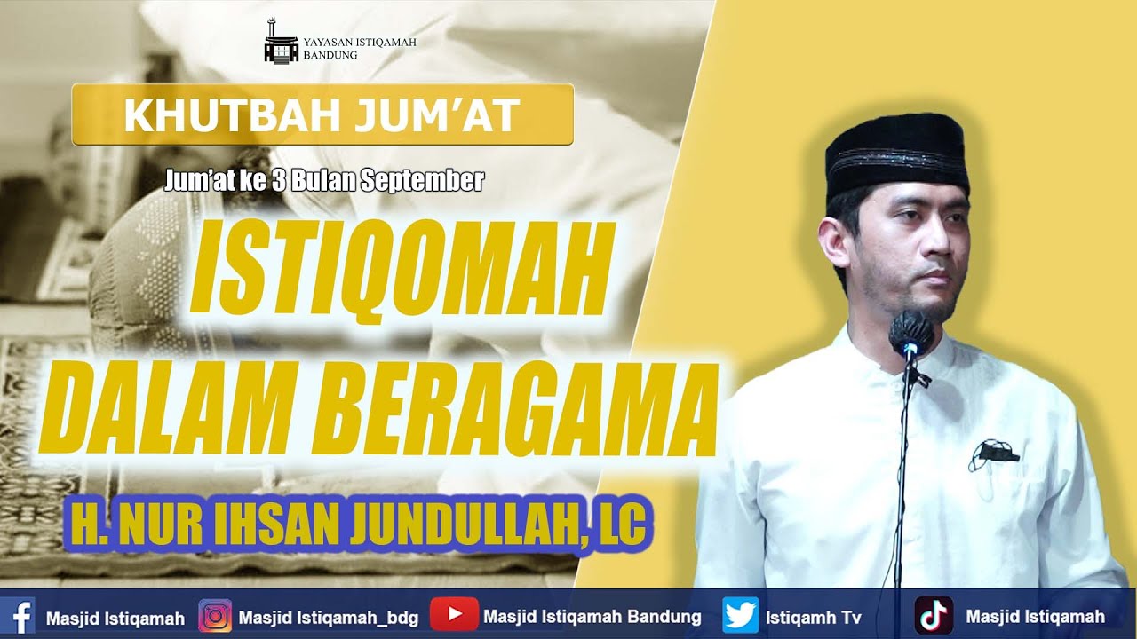 [KHUTBAH JUM'AT] ISTIQOMAH DALAM BERAGAMA ||| H. NUR IHSAN JUNDULLAH, LC