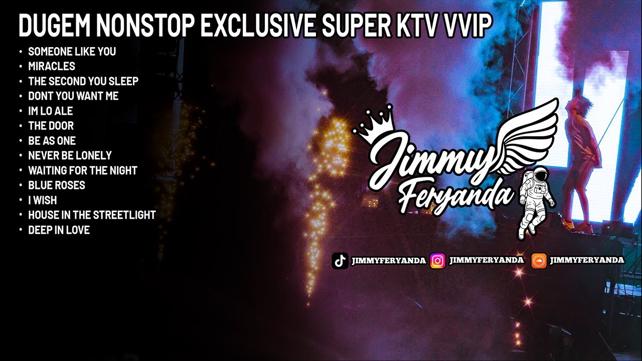 DUGEM NONSTOP SOMEONE LIKE YOU EXLUSIVE SUPER KTV VVIP AUTO MENYALA BOSKU [ JIMMY FERYANDA ]