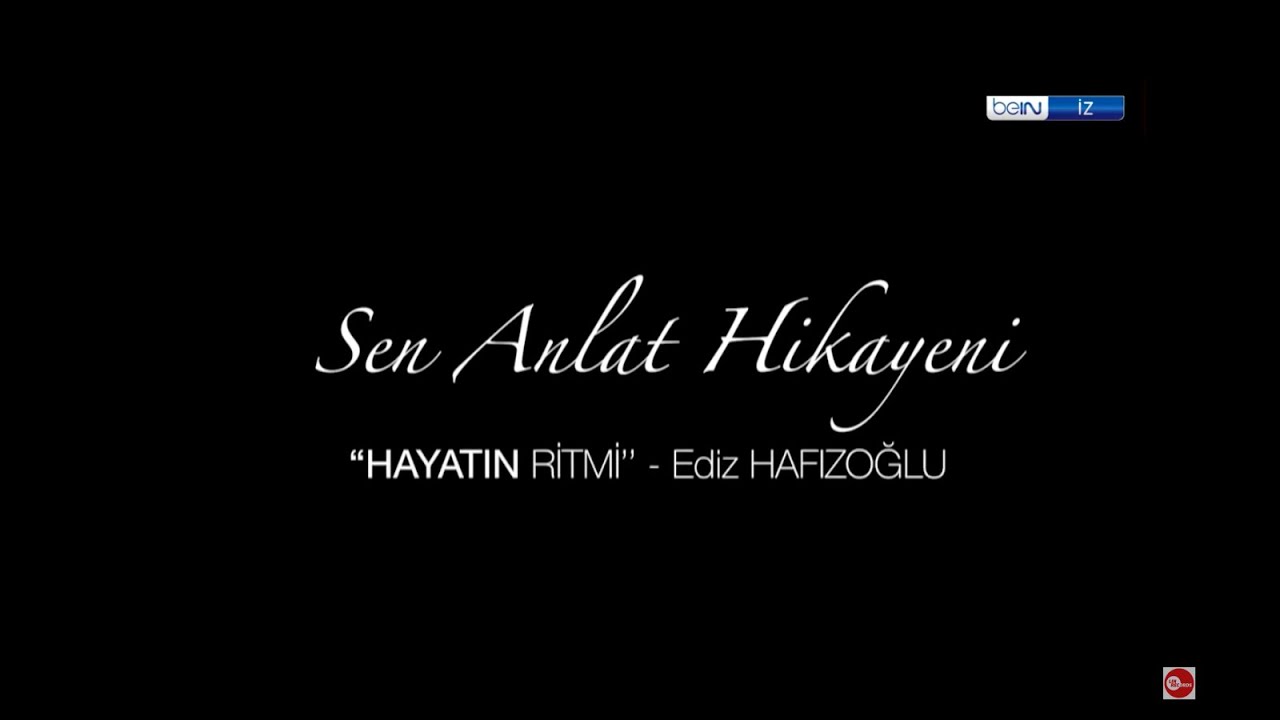 EDİZ HAFIZOĞLU BELGESELİ | SEN ANLAT HİKAYENİ