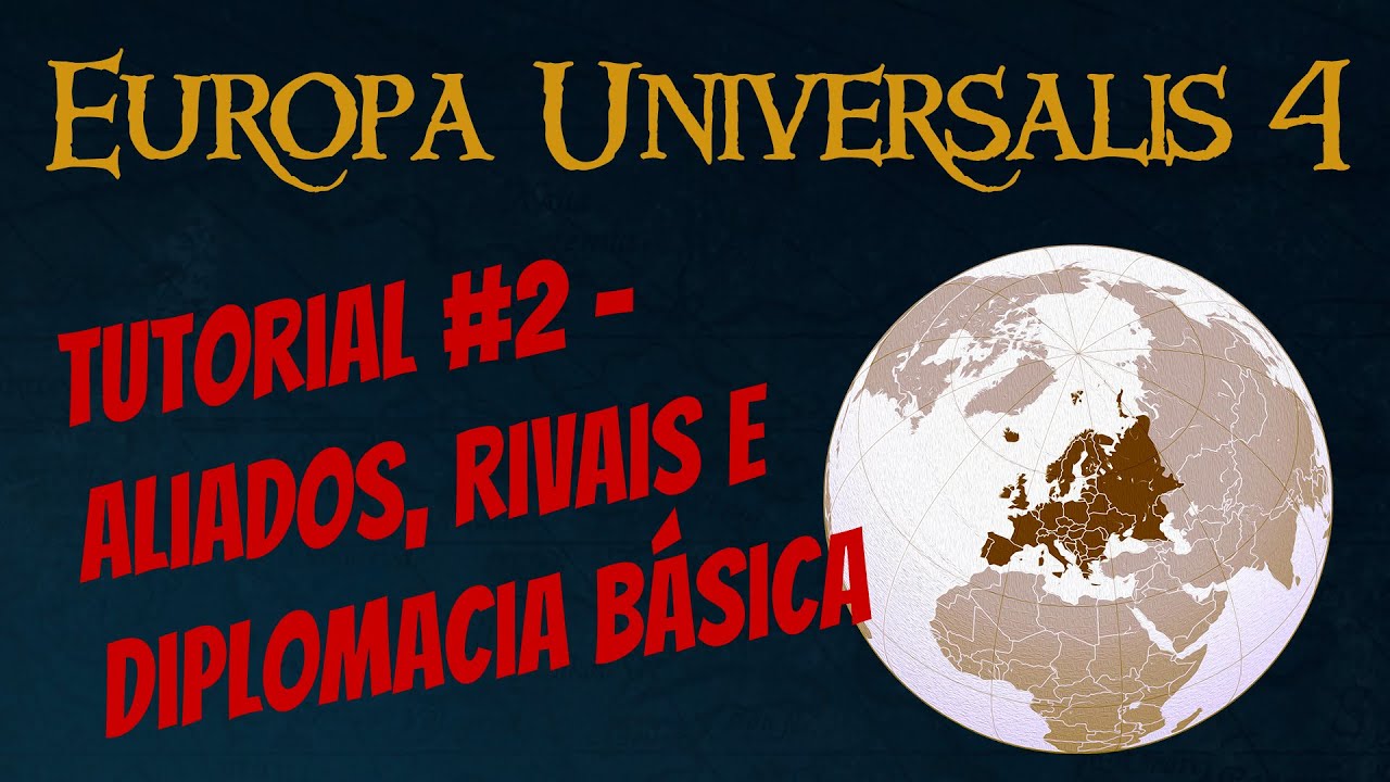 Europa Universalis 4 Tutorial #2 - Aliados, Rivais e Diplomacia Básica