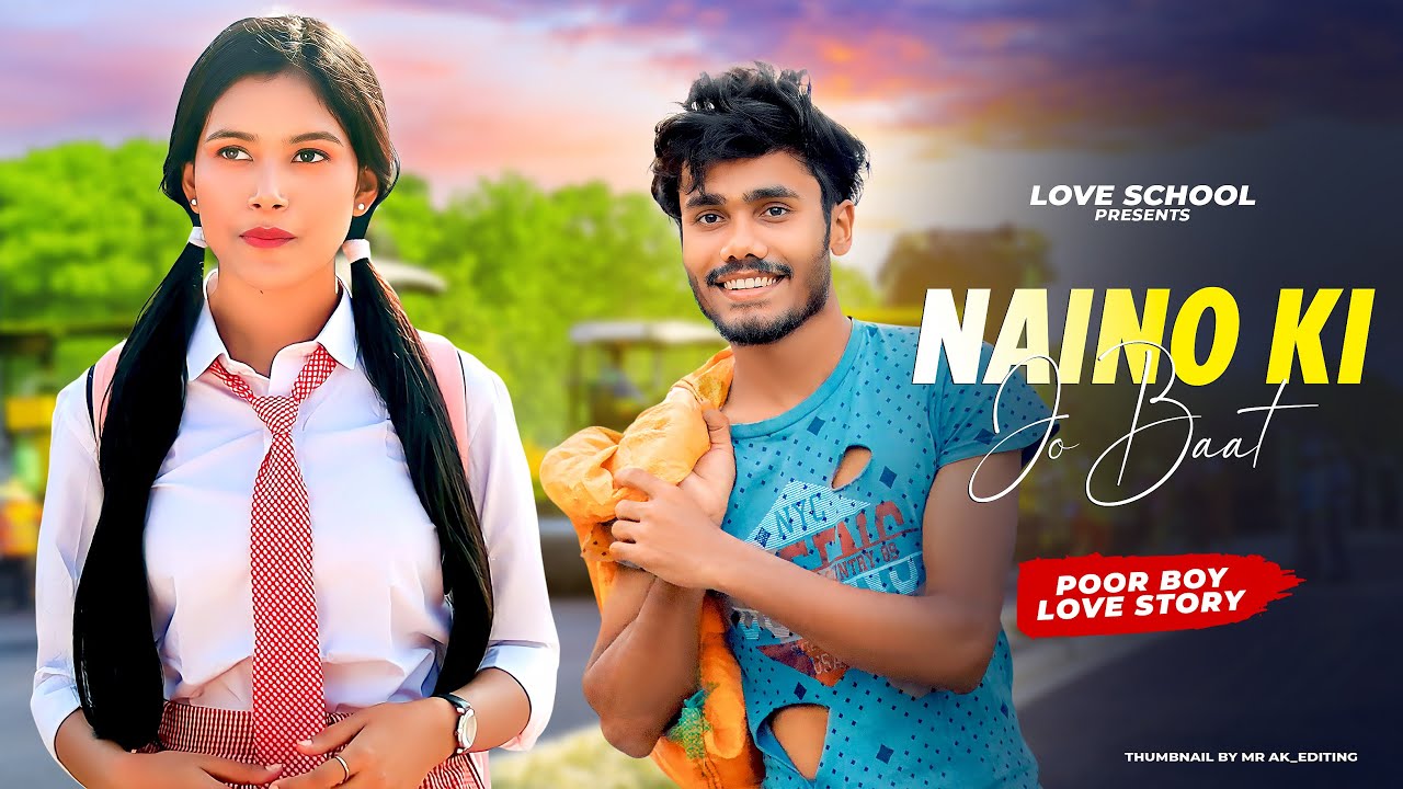 Naino Ki Jo Baat Naina Jaane Hai | True Love Naver Dies | LOVE School | Cutex Soumen | Latest Song