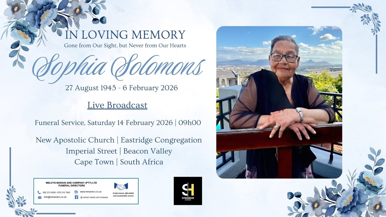 LIVE BROADCAST - FUNERAL SERVICE  OF SOPHIA SOLOMONS  -  SATURDAY  14 FEBRUARY 2026 @ 09H00