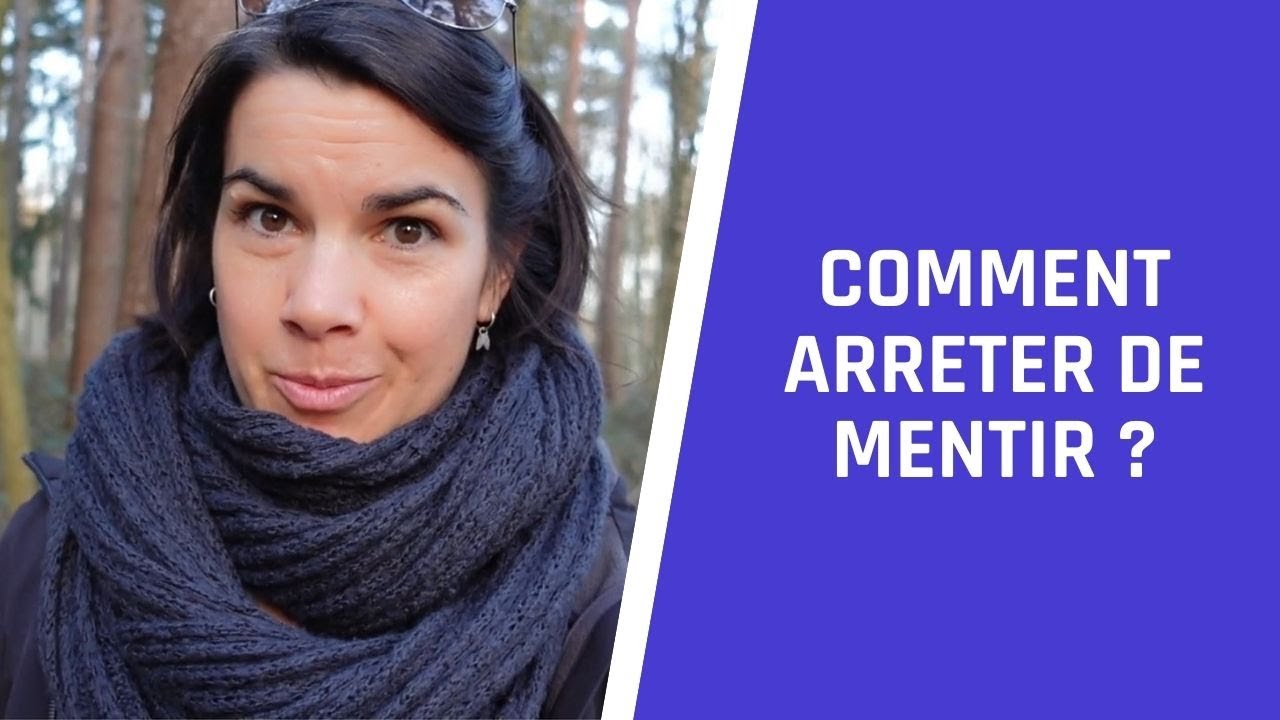 COMMENT ARRETER DE MENTIR A SES PROCHES ?