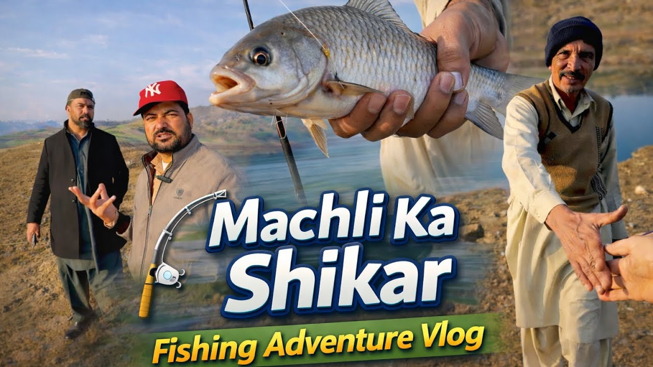 Machli Ka Shikar 🎣 Fishing Adventure Vlog | Beautiful Lake Fishing Video