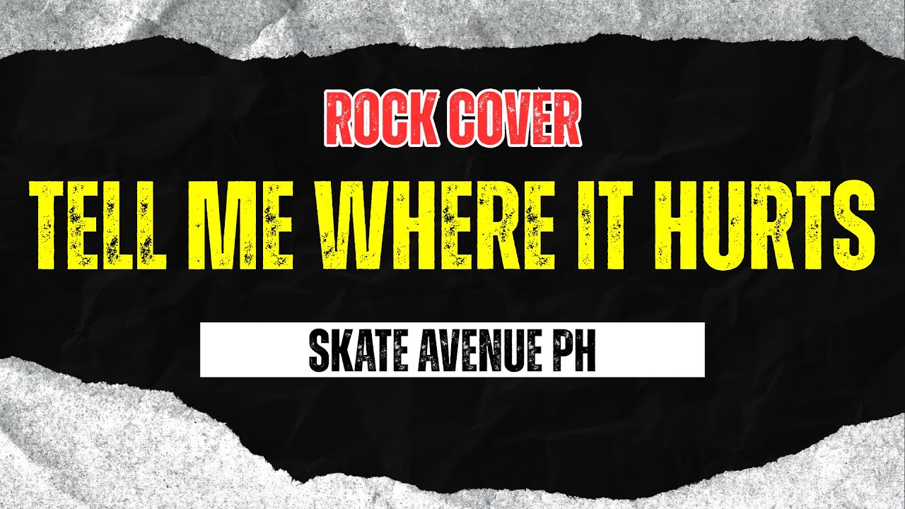Skate Avenue PH - Tell Me Where It Hurts (Rock Cover)